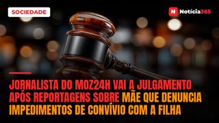 Jornalista do Moz24h vai a julgamento após reportagens sobre mãe que denuncia impedimentos de convívio com a filha