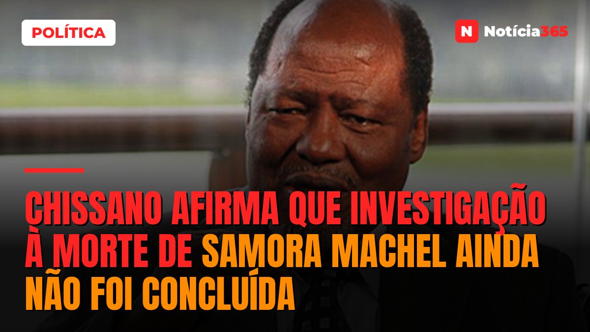 Chissano afirma que investigação à morte de Samora Machel ainda não foi concluída