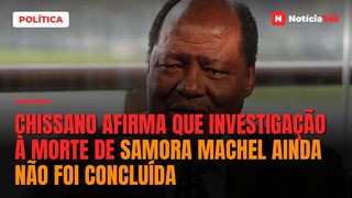 Chissano afirma que investigação à morte de Samora Machel ainda não foi concluída