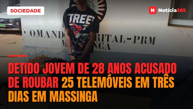 Detido jovem de 28 anos acusado de roubar 25 telemóveis em três dias em Massinga