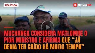 Muchanga considera Matlombe o pior ministro e afirma que “já devia ter caído há muito tempo”