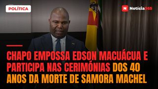 Chapo empossa Edson Macuácua e participa nas cerimónias dos 40 anos da morte de Samora Machel