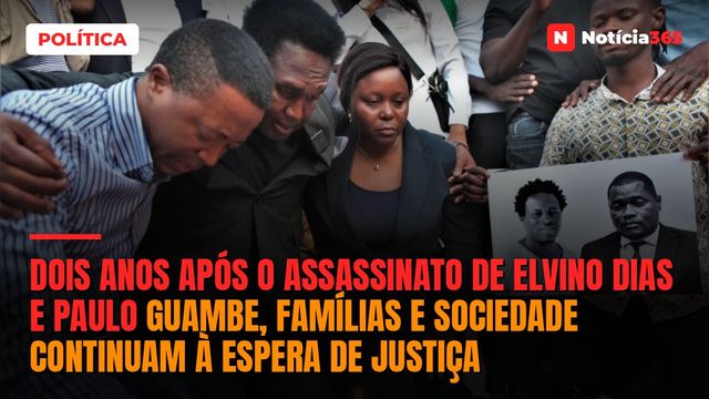 Dois anos após o assassinato de Elvino Dias e Paulo Guambe, famílias e sociedade continuam à espera de justiça