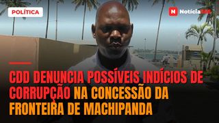 CDD denuncia possíveis indícios de corrupção na concessão da fronteira de Machipanda