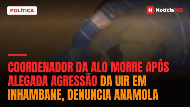 Coordenador da ALO morre após alegada agressão da UIR em Inhambane, denuncia ANAMOLA