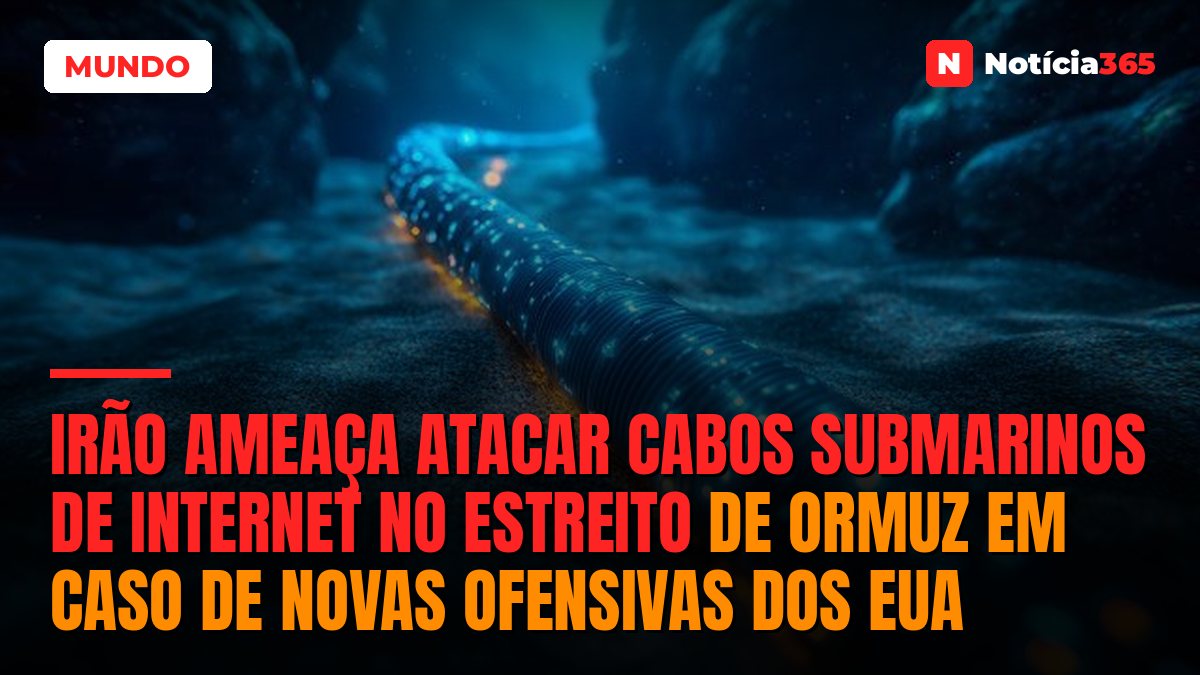 Irão ameaça atacar cabos submarinos de internet no Estreito de Ormuz em caso de novas ofensivas dos EUA