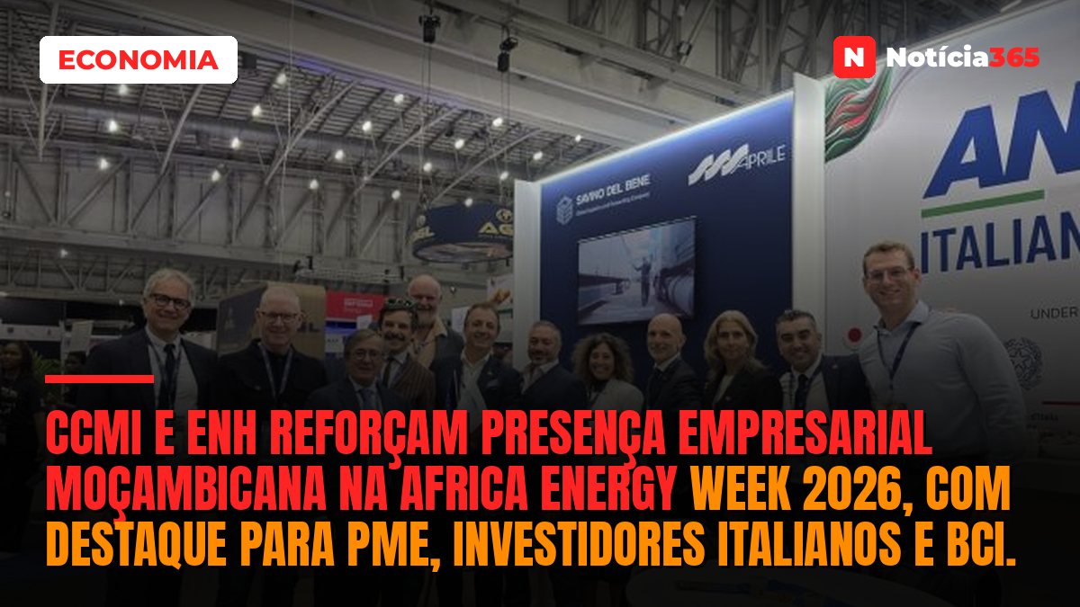 CCMI e ENH reforçam presença empresarial moçambicana na Africa Energy Week 2026, com destaque para PME, investidores italianos e BCI.