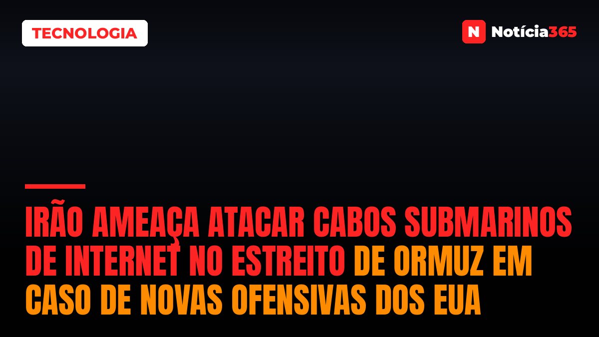 Irão ameaça atacar cabos submarinos de internet no Estreito de Ormuz em caso de novas ofensivas dos EUA
