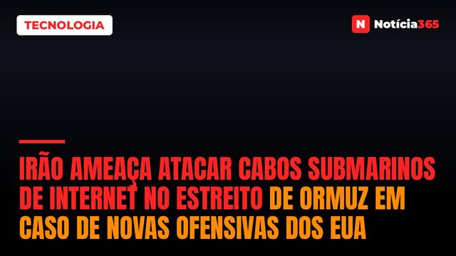 Irão ameaça atacar cabos submarinos de internet no Estreito de Ormuz em caso de novas ofensivas dos EUA