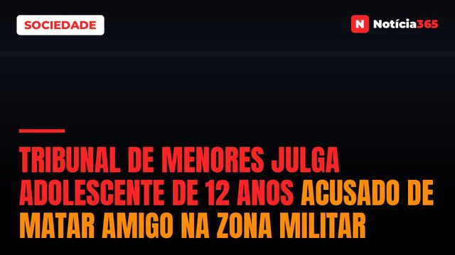Tribunal de Menores julga adolescente de 12 anos acusado de matar amigo na Zona Militar
