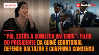 “Pai, Estás a Cometer um Erro”: Filha do Presidente da Guiné Equatorial Defende Baltazar e Confirma Consenso