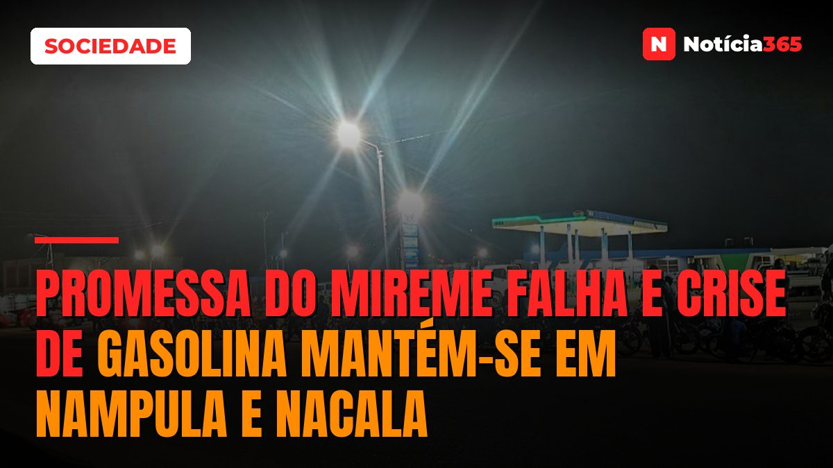 Promessa do MIREME falha e crise de gasolina mantém-se em Nampula e Nacala