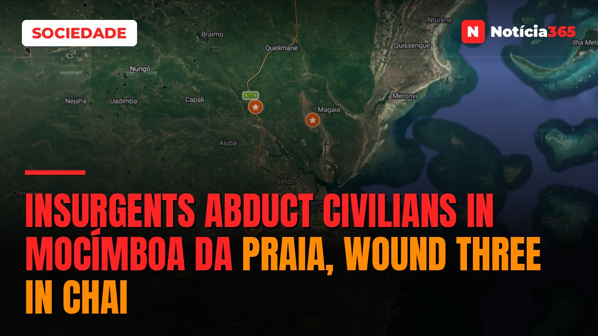 Insurgents abduct civilians in Mocímboa da Praia, wound three in Chai